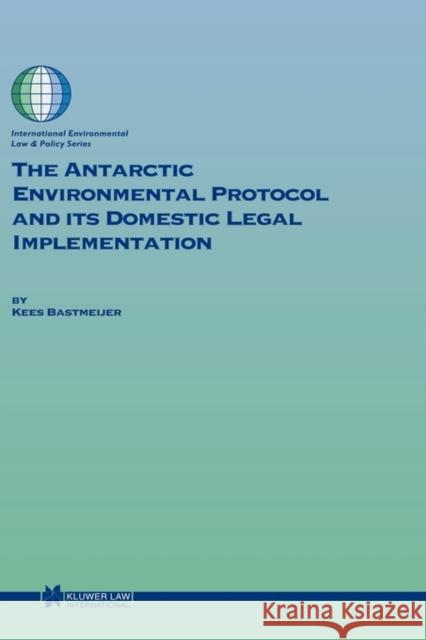 The Antarctic Environmental Protocol and Its Domestic Legal Implementation