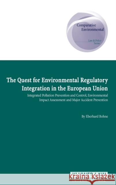 The Quest for Environmental Regulatory Intergration in the European Union: Ippc, Eia, and Major Accident Prevention