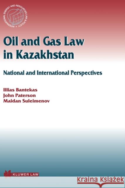 Oil and Gas Law in Kazakhstan: National and International Perspectives