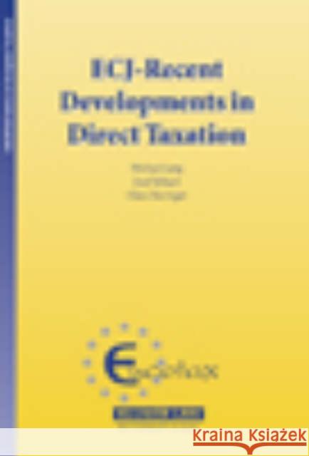 Ecj - Recent Developments in Direct Taxation (Ecuotax Series in European Taxation Vol 13)