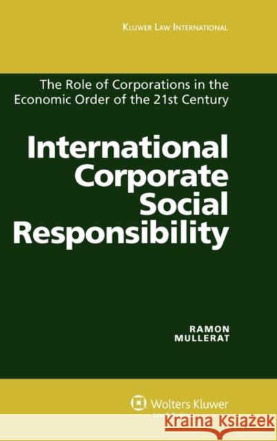 International Corporate Social Responsibility: The Role of Corporations in the Economic Order of the 21st Century