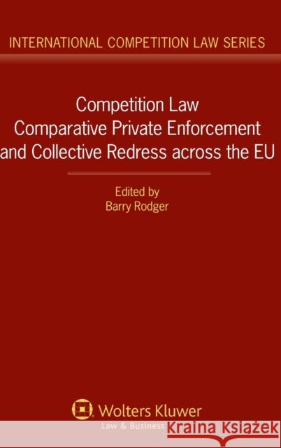 Competition Law Comparative Private Enforcement and Collective Redress Across the Eu