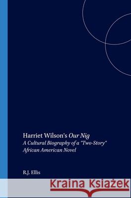 Harriet Wilson's Our Nig: A Cultural Biography of a 