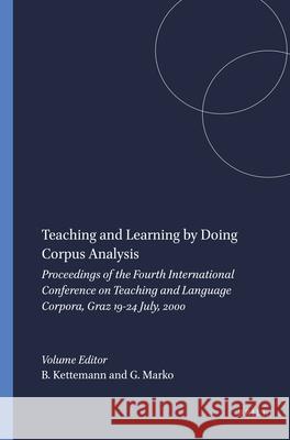 Teaching and Learning by Doing Corpus Analysis: Proceedings of the Fourth International Conference on Teaching and Language Corpora, Graz 19-24 July, 2000