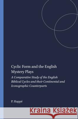 Cyclic Form and the English Mystery Plays: A Comparative Study of the English Biblical Cycles and their Continental and Iconographic Counterparts