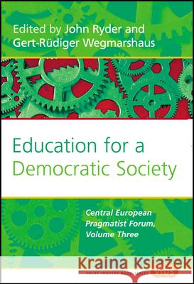 Education for a Democratic Society : The Central European Pragmatist Forum, Volume Three