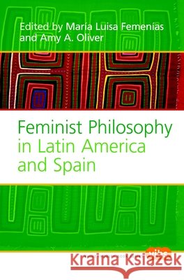 Feminist Philosophy in Latin America and Spain