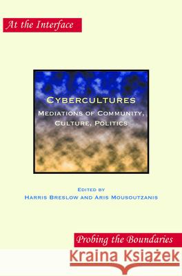 Cybercultures : Mediations of Community, Culture, Politics