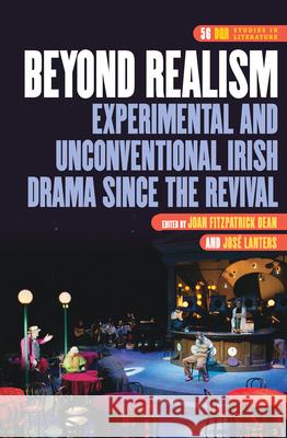 Beyond Realism: Experimental and Unconventional Irish Drama Since the Revival