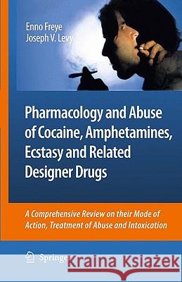 Pharmacology and Abuse of Cocaine, Amphetamines, Ecstasy and Related Designer Drugs: A Comprehensive Review on Their Mode of Action, Treatment of Abus