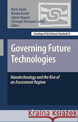 Governing Future Technologies: Nanotechnology and the Rise of an Assessment Regime