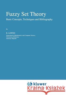 Fuzzy Set Theory: Basic Concepts, Techniques and Bibliography