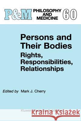 Persons and Their Bodies: Rights, Responsibilities, Relationships