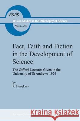 Fact, Faith and Fiction in the Development of Science: The Gifford Lectures Given in the University of St Andrews 1976