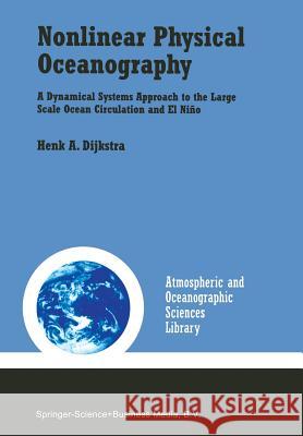 Nonlinear Physical Oceanography: A Dynamical Systems Approach to the Large Scale Ocean Circulation and El Niño