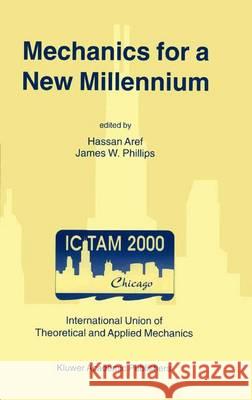 Mechanics for a New Millennium: Proceedings of the 20th International Congress on Theoretical and Applied Mechanics, Held in Chicago, Usa, 27 August -