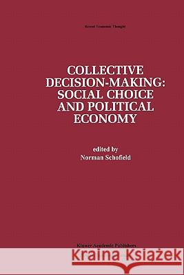 Collective Decision-Making:: Social Choice and Political Economy