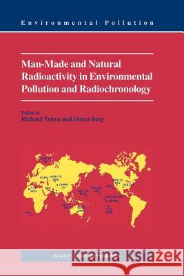Man-Made and Natural Radioactivity in Environmental Pollution and Radiochronology