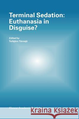 Terminal Sedation: Euthanasia in Disguise?