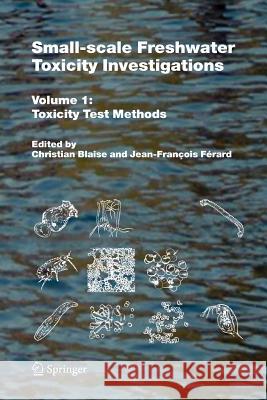 Small-Scale Freshwater Toxicity Investigations: Volume 1 - Toxicity Test Methods