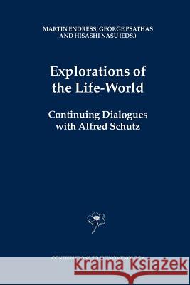 Explorations of the Life-World: Continuing Dialogues with Alfred Schutz