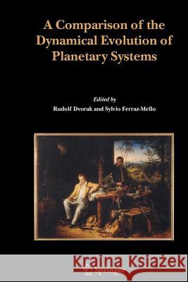 A Comparison of the Dynamical Evolution of Planetary Systems: Proceedings of the Sixth Alexander Von Humboldt Colloquium on Celestial Mechanics Bad Ho