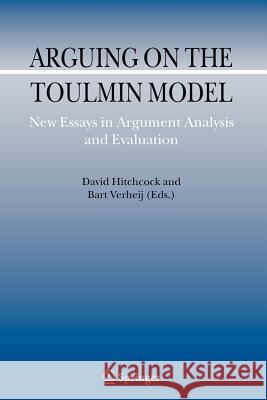 Arguing on the Toulmin Model: New Essays in Argument Analysis and Evaluation