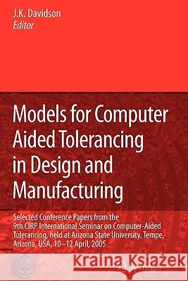 Models for Computer Aided Tolerancing in Design and Manufacturing: Selected Conference Papers from the 9th Cirp International Seminar on Computer-Aide