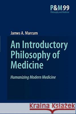 An Introductory Philosophy of Medicine: Humanizing Modern Medicine