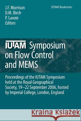 Iutam Symposium on Flow Control and Mems: Proceedings of the Iutam Symposium Held at the Royal Geographical Society, 19-22 September 2006, Hosted by I