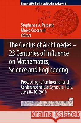 The Genius of Archimedes -- 23 Centuries of Influence on Mathematics, Science and Engineering: Proceedings of an International Conference held at Syracuse, Italy, June 8-10, 2010