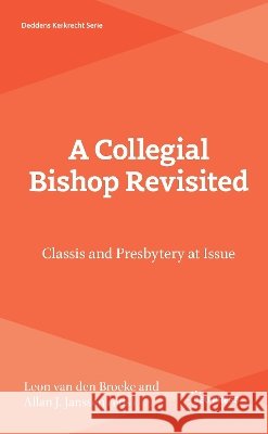 A Collegial Bishop Revisited: Classis and Presbytery at Issue