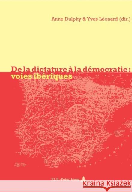 de la Dictature À La Démocratie: Voies Ibériques: Voies Ibériques = de La Dictature a la Democratie