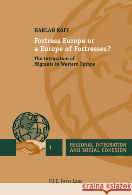 Fortress Europe or a Europe of Fortresses?: The Integration of Migrants in Western Europe