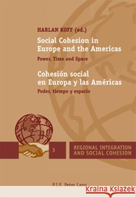 Social Cohesion in Europe and the Americas / Cohesión Social En Europa Y Las Américas: Power, Time and Space / Poder, Tiempo Y Espacio