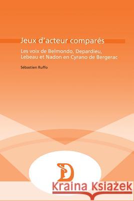 Jeux d'Acteurs Comparés: Les Voix de Belmondo, Depardieu, LeBeau Et Nadon En Cyrano de Bergerac