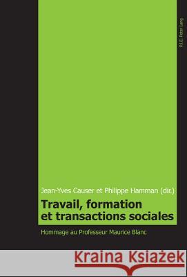 Travail, Formation Et Transactions Sociales: Hommage Au Professeur Maurice Blanc