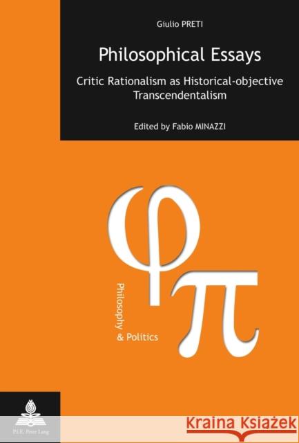 Philosophical Essays: Critic Rationalism as Historical-Objective Transcendentalism- Edited by Fabio Minazzi- Translation from Italian by Ric