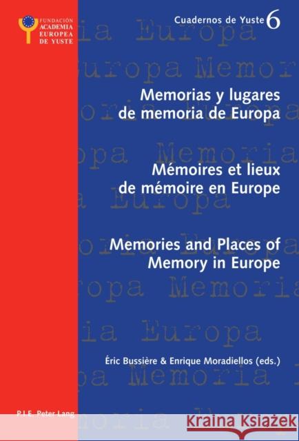 Memorias Y Lugares de Memoria de Europa- Mémoires Et Lieux de Mémoire En Europe- Memories and Places of Memory in Europe