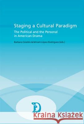 Staging a Cultural Paradigm: The Political and the Personal in American Drama