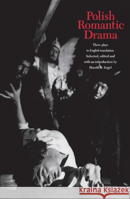 Polish Romantic Drama: Three Plays in English Translation