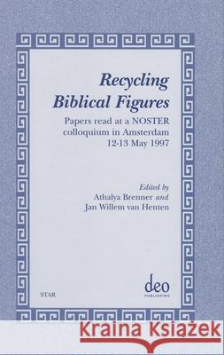 Recycling Biblical Figures: Papers Read at a Noster Colloquium in Amsterdam, 12-13 May 1997