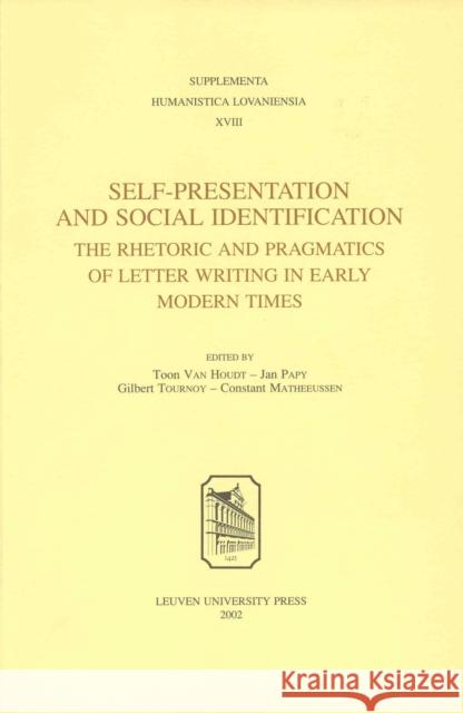 Self-Presentation and Social Identification : The Rhetoric and Pragmatics of Letter Writing in Early Modern Times