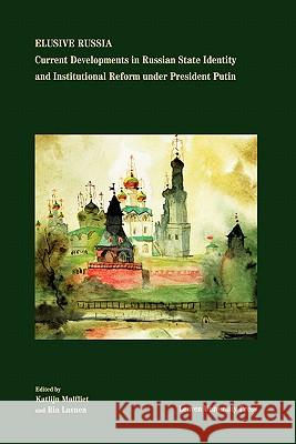 Elusive Russia: Current Developments in Russian State Identity and Institutional Reform Under President Putin