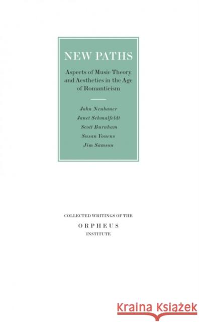 New Paths: Aspects of Music Theory and Aesthetics in the Age of Romanticism