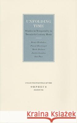 Unfolding Time: Studies in Temporality in Twentieth Century Music