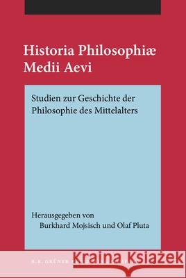 Historia Philosophiae Medii Aevi: Studien Zur Geschichte Der Philosophie Des Mittelalters. Festschrift Fur Kurt Flasch Zu Seinem 60. Geburtstag. 2 Ban