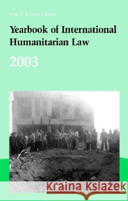 Yearbook of International Humanitarian Law - 2003: Volume 6, 2003