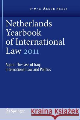 Netherlands Yearbook of International Law 2011: Agora: The Case of Iraq: International Law and Politics