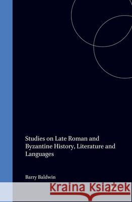 Studies on Late Roman and Byzantine History, Literature and Language